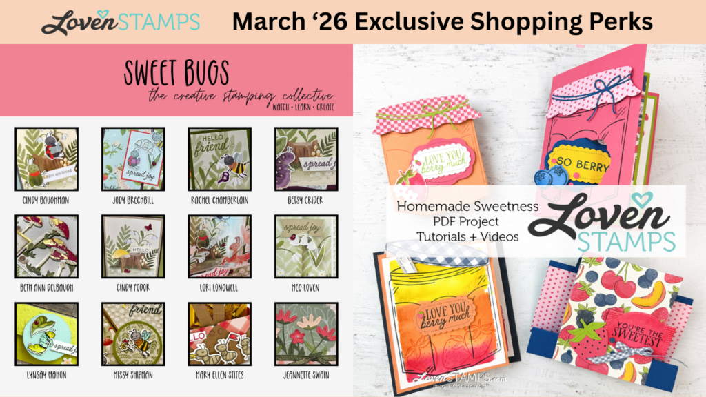 Mar 2026 Perks: LovenStamps Monthly Tutorials Homemade Sweetness + CSC Cute as a Bug Video Class